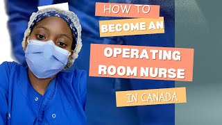 How to Become an Operating Room Nurse in Canada  Theatre Nurse  Surgical Nurse [upl. by Lashond700]