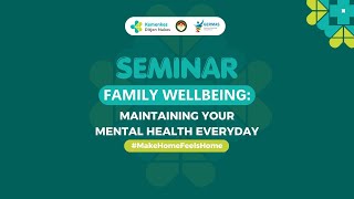 Seminar Family Wellbeing  Maintaining Your Mental Health Everyday [upl. by Malan]