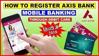 How to Register Axis Bank Mobile Banking Through Debit Card  2018 [upl. by Ramirol61]