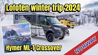 Lofoten Winter Trip 2024 with Hymer MLT Crossover [upl. by Tegirb53]