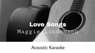 Maggie Lindemann  Love Songs Acoustic Karaoke [upl. by Arihsak]