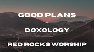 Good Plans  Doxology  Red Rocks Worship Lyric Video [upl. by Pammi]