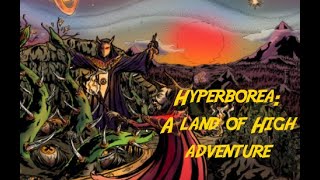 Hyperborea A Land of High Adventure [upl. by Huebner]