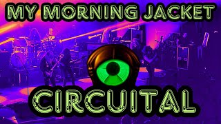 MY MORNING JACKET LIVE AT THE MARQUEE 2023  quotCIRCUITALquot [upl. by Ientruoc715]