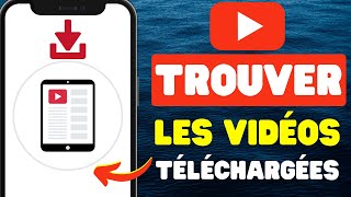 Comment trouver les vidéos téléchargées sur YouTube [upl. by Nesnaj]