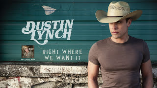 Dustin Lynch  Right Where We Want It Official Audio [upl. by Itram310]