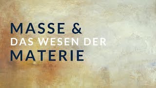 Masse und das Wesen der Materie [upl. by Ahsiekrats]