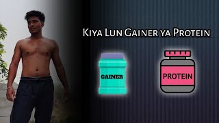 Gainer ya Protein  Kiya Lun 🤔  Bulking Ya Cuting [upl. by Eyanaj]