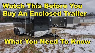 Buying An Enclosed Trailer What You Need To Know First [upl. by Ostraw]