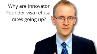 Why are Innovator Founder visa refusal rates going up [upl. by Brottman]