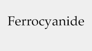 How to Pronounce Ferrocyanide [upl. by Uol]