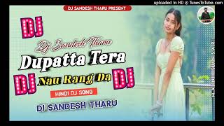 Dupatta Tera Nau Rang da l dj Remix song 2024 l Baliye De Mukhde pe Dil Lal [upl. by Siloam]