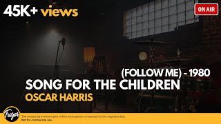 Song For the Children Follow Me  Oscar Harris with Lyrics [upl. by Anilet]