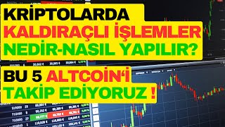 KALDIRAÇLI İŞLEMLERE GİRİŞ YAPIYORUZ Bu 5 coin de aksiyon olabilir kripto kaldıraç trade btc [upl. by Feinstein758]