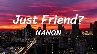 Just Friend  NANON  Lyrics [upl. by Byrn]