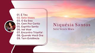 Niquésia Santos  Sete Vezes Mais 2012 CD Completo [upl. by Eldoria787]