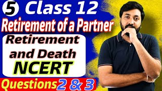 Retirement amp Death of a Partner  NCERT Question 2 amp 3  Part 5  Class 12  Accounts  Partnership [upl. by Jueta]