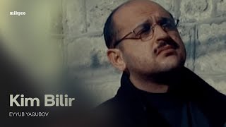 Eyyub Yaqubov — Kim Bilir Rəsmi Musiqi Videosu [upl. by Adali]