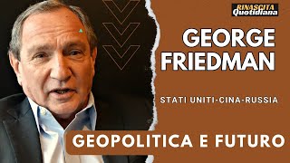 George Friedman  Geopolitica Futura  Il ruolo degli Stati Uniti tra Cina e Russia [upl. by Adiaj]