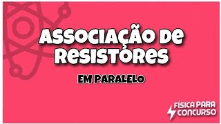 Associação de resistores em paralelo  Física para concurso [upl. by Noellyn]