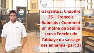 Gargantua Chap 25 – Rabelais  Comment un moine de Seuillé sauva l’enclos Analyse de texte part 2 [upl. by Eilrak859]