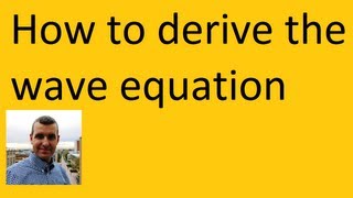 How to derive the wave equation PDE [upl. by Wrennie]