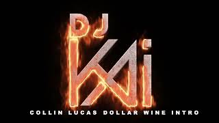 Collin Lucas  Dollar Wine Intro DJ Kai [upl. by Clay911]