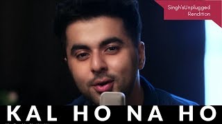 Bollywood Nostalgia  Kal Ho Naa Ho  Singhs Unplugged Rendition  ft Gurashish Singh  Cover [upl. by Odarbil]