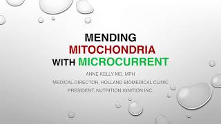 Mending Mitochondria with Microcurrent Dr Anne Kelly [upl. by Anha234]