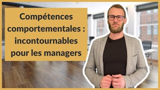 Compétences comportementales  incontournables pour les managers [upl. by Ahsatsana]