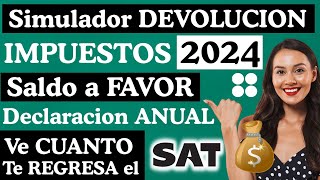 Declaración Anual SAT 2024📄Checa SALDO a FAVOR Devolución IMPUESTOS💰SIMULADOR Declaración ANUAL 2023 [upl. by Irelav746]