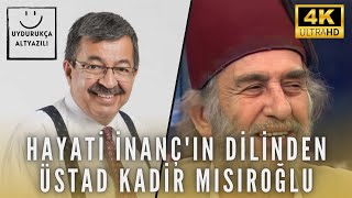 Hayati İNANÇ l Kadir Mısıroğlu  Uydurukça Altyazılı [upl. by Kinna611]