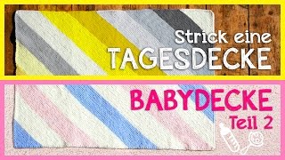 Tagesdecke  Babydecke stricken Teil 2 [upl. by Anerhs]