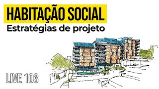 LIVE 103  Habitação de Interesse Social  Estratégias de Projeto [upl. by Thorner251]