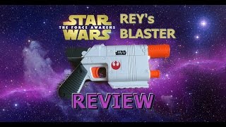 REVIEW Hasbro Star Wars The Force Awakens Rey Nerf Blaster Unboxing Review Firing Test [upl. by Casilda]