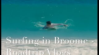 Surfing in Broome  Roadtrip Vlogs [upl. by Ennoryt807]