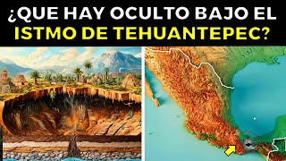 ¿Que Hay Oculto Bajo El ISTMO DE TEHUANTEPEC de México [upl. by Nial]