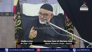 MAJLIS Maulana Syed Ali Murtaza Zaidi  5th Safar 1446  Islamic Research Center Karachi  Ahlebait [upl. by Kcirted223]