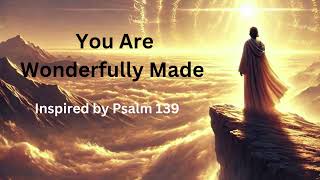 quotWonderfully Madequot based on Psalm 139 [upl. by Woolcott]