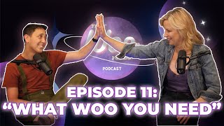 Ep 11 What Woo You Need  That Woo You Do [upl. by Aizan]