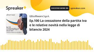 Ep100 La cessazione della partita iva e le relative novità nella legge di bilancio 2024 [upl. by Mabel]