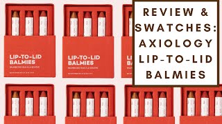 REVIEW amp SWATCHES AXIOLOGY LIPTOLID BALMIES  Integrity Botanicals [upl. by Asik]