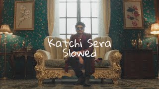 Katchi Sera Slowed  Lofi Songs  Slowed and Reverbed [upl. by Notaes905]