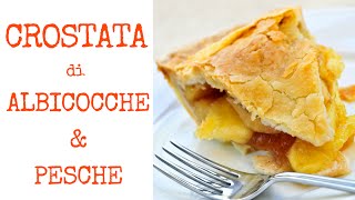 CROSTATA DI FRUTTA CON ALBICOCCHE E PESCHE FATTA IN CASA [upl. by Navada]