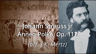 J Strauss jr AnnenPolka Op 117 arr JK Mertz [upl. by Girhiny]