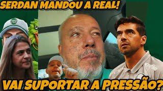 🔥 ISSO PREOCUPA PAULO SERDAN DETONOU ABEL FERREIRA E LEILA PEREIRA 👀 [upl. by Aicargatla]