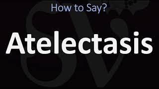 How to Pronounce Atelectasis CORRECTLY [upl. by Anerbes229]