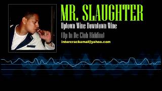 Mr Slaughter  Uptown Wine Downtown Wine Up In De Club Riddim [upl. by Dean]