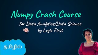 Numpy Crash Course for Data Analytics and Data Science  Python Library  Logic First Tamil [upl. by Cramer16]