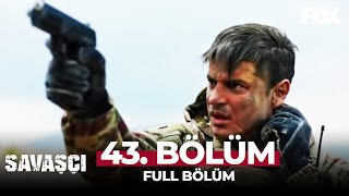 Savaşçı 43 Bölüm [upl. by Lemert]